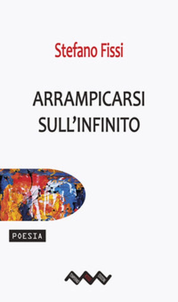 Arrampicarsi sull'infinito - Librerie.coop Arrampicarsi sull'infinito - Librerie.coop