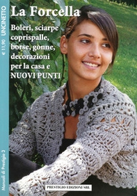 La forcella. Boleri, sciarpe, coprispalle, borse, gonne, decorazioni per la casa. Nuovi punti. Uncinetto - Librerie.coop