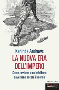 La nuova era dell'impero. Come razzismo e colonialismo governano ancora il mondo - Librerie.coop La nuova era dell'impero. Come razzismo e colonialismo governano ancora il mondo - Librerie.coop