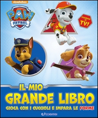 Il mio grande libro. Gioca con i cuccioli e impara le forme. Paw Patrol - Librerie.coop