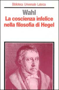 La coscienza infelice nella filosofia di Hegel - Librerie.coop