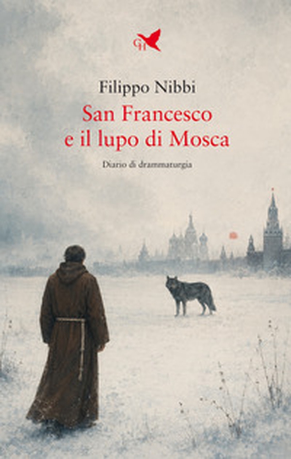 San Francesco e il lupo di Mosca. Diario di drammaturgia - Librerie.coop