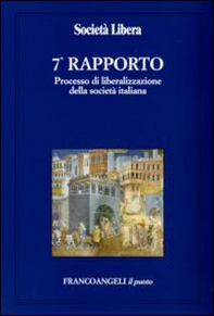 Settimo rapporto. Processo di liberalizzazione della società italiana - Librerie.coop