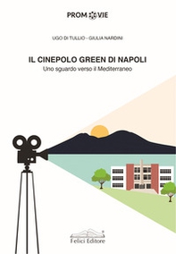Il cinepolo green di Napoli. Uno sguardo verso il Mediterraneo - Librerie.coop