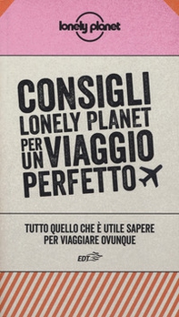Consigli Lonely Planet per un viaggio perfetto. Tutto quello che è utile sapere per viaggiare ovunque - Librerie.coop Consigli Lonely Planet per un viaggio perfetto. Tutto quello che è utile sapere per viaggiare ovunque - Librerie.coop