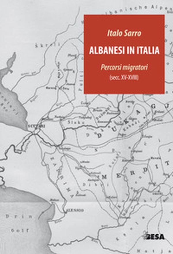 Albanesi in Italia. Percorsi migratori (secc.XV-XVIII) - Librerie.coop Albanesi in Italia. Percorsi migratori (secc.XV-XVIII) - Librerie.coop