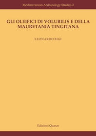 Gli oleifici di Volubilis e della Mauretania Tingitana - Librerie.coop