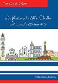 Le filastrocche dello Stretto. Messina, la città incantata - Librerie.coop Le filastrocche dello Stretto. Messina, la città incantata - Librerie.coop