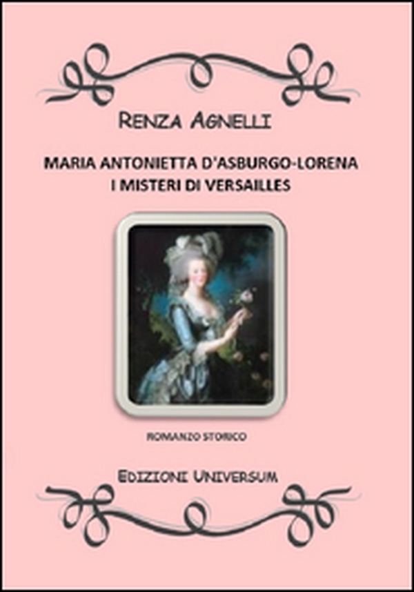Maria Antonietta D'Asburgo-Lorena. I misteri di Versailles - Librerie.coop Maria Antonietta D'Asburgo-Lorena. I misteri di Versailles - Librerie.coop