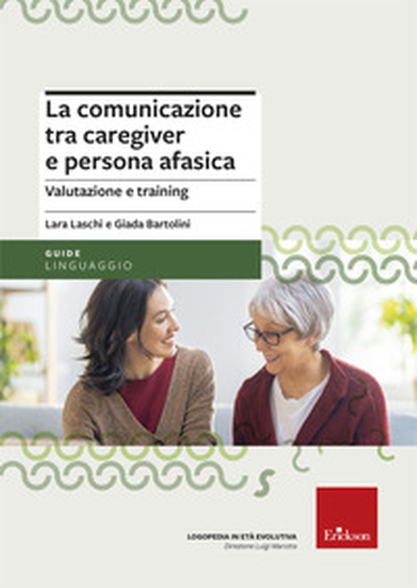 La comunicazione tra caregiver e persona afasica. Valutazione e training - Librerie.coop