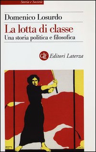 La lotta di classe. Una storia politica e filosofica - Librerie.coop
