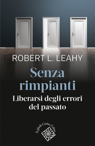 Senza rimpianti. Liberarsi degli errori del passato - Librerie.coop