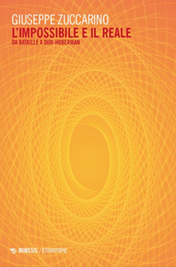 L'impossibile e il reale. Da Bataille a Didi-Huberman - Librerie.coop