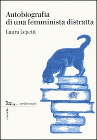 Autobiografia di una femminista distratta - Librerie.coop