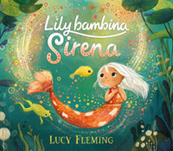 Lily, bambina sirena - Librerie.coop Lily, bambina sirena - Librerie.coop
