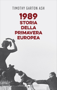 1989. Storia della primavera europea - Librerie.coop 1989. Storia della primavera europea - Librerie.coop