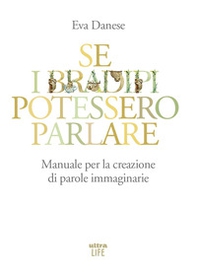 Se i bradipi potessero parlare. Manuale per la creazione di parole immaginarie - Librerie.coop
