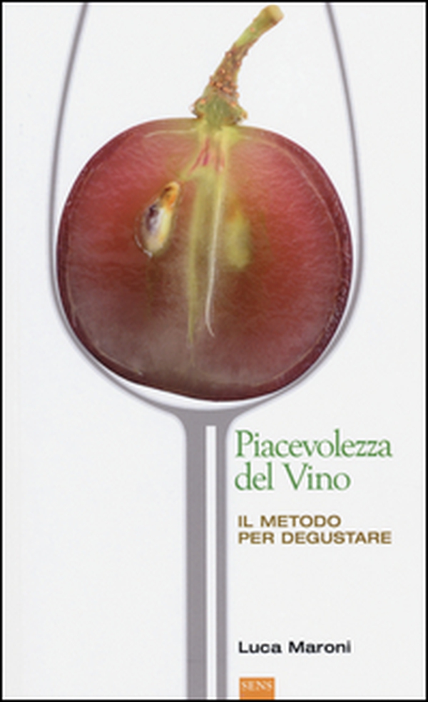 La piacevolezza del vino. Il metodo per degustare - Librerie.coop La piacevolezza del vino. Il metodo per degustare - Librerie.coop