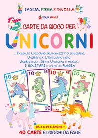 Carte da gioco per unicorni. Famiglie unicorno, Rubamazzetto unicorno, Unibestia, L'unicorno nero, Unibriscola, Sette Unicorni e mezzo. I solitari e un po' di magia - Librerie.coop Carte da gioco per unicorni. Famiglie unicorno, Rubamazzetto unicorno, Unibestia, L'unicorno nero, Unibriscola, Sette Unicorni e mezzo. I solitari e un po' di magia - Librerie.coop