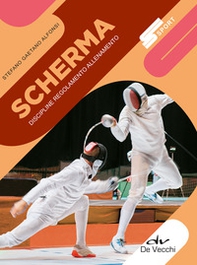 Scherma. Discipline, regolamento, allenamento - Librerie.coop