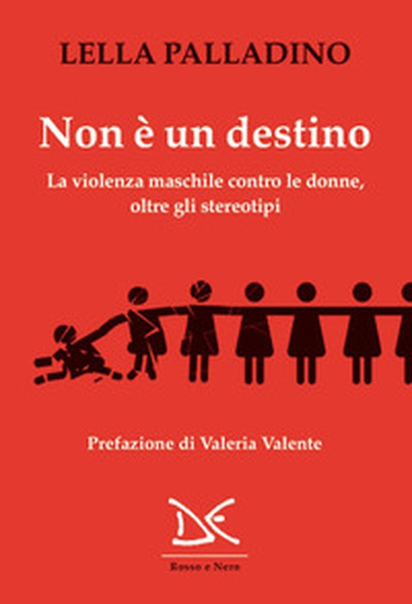 Non è un destino. La violenza maschile contro le donne, oltre gli stereotipi - Librerie.coop Non è un destino. La violenza maschile contro le donne, oltre gli stereotipi - Librerie.coop
