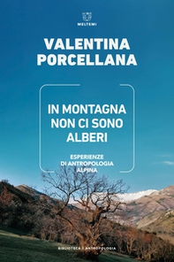 In montagna non ci sono alberi. Esperienze di antropologia alpina - Librerie.coop