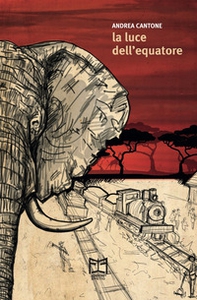 La luce dell'Equatore. Una storia africana - Librerie.coop