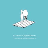 La zattera di Jajko e Kometa - Librerie.coop La zattera di Jajko e Kometa - Librerie.coop