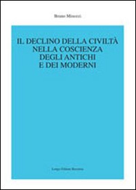 Il declino della civiltà nella coscienza degli antichi e dei moderni - Librerie.coop