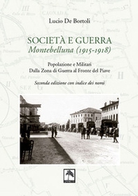 Società e guerra. Montebelluna (1915-1918). Popolazione e militari dalla zona di guerra al fronte del Piave - Librerie.coop