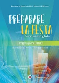 Preparare la festa. Servire con gioia - Librerie.coop