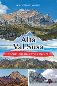 Alta Val Susa. Escursioni tra storia e natura - Librerie.coop