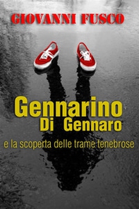 Gennarino Di Gennaro e la scoperta delle trame tenebrose - Librerie.coop