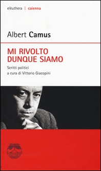 Mi rivolto dunque siamo. Scritti politici - Librerie.coop
