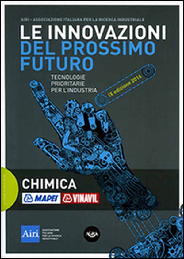 Le innovazioni del prossimo futuro. Tecnologie prioritarie per l'industria. Chimica. 9° edizione 2016 - Librerie.coop Le innovazioni del prossimo futuro. Tecnologie prioritarie per l'industria. Chimica. 9° edizione 2016 - Librerie.coop