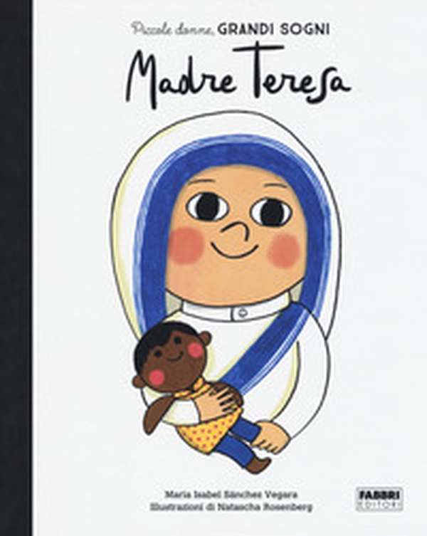 Madre Teresa. Piccole donne, grandi sogni - Librerie.coop Madre Teresa. Piccole donne, grandi sogni - Librerie.coop