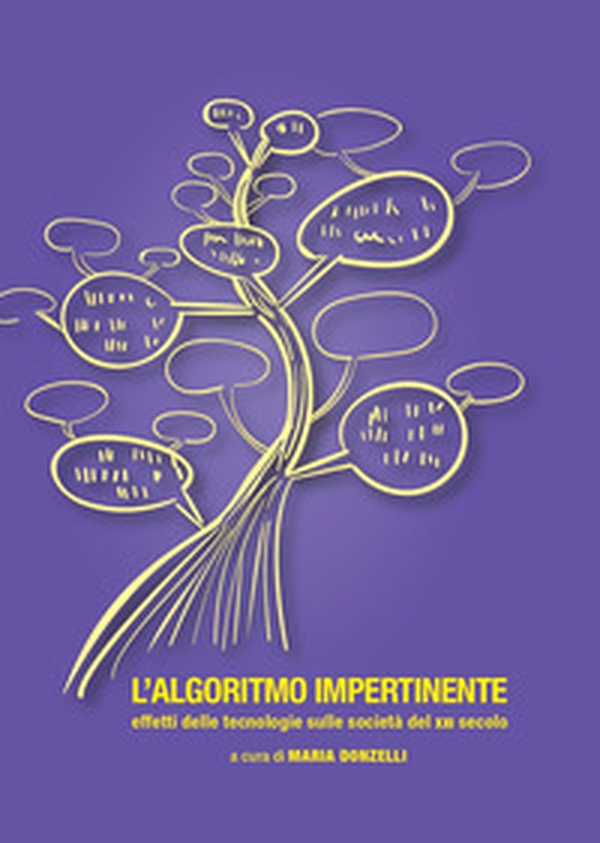 L'algoritmo impertinente. Effetti delle tecnologie sulle società del XXI secolo - Librerie.coop L'algoritmo impertinente. Effetti delle tecnologie sulle società del XXI secolo - Librerie.coop
