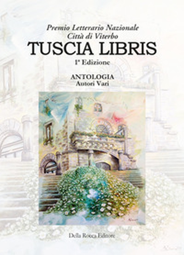 Tuscia Libris. Premio letterario nazionale Città di Viterbo 1ª edizione 2020 - Librerie.coop Tuscia Libris. Premio letterario nazionale Città di Viterbo 1ª edizione 2020 - Librerie.coop