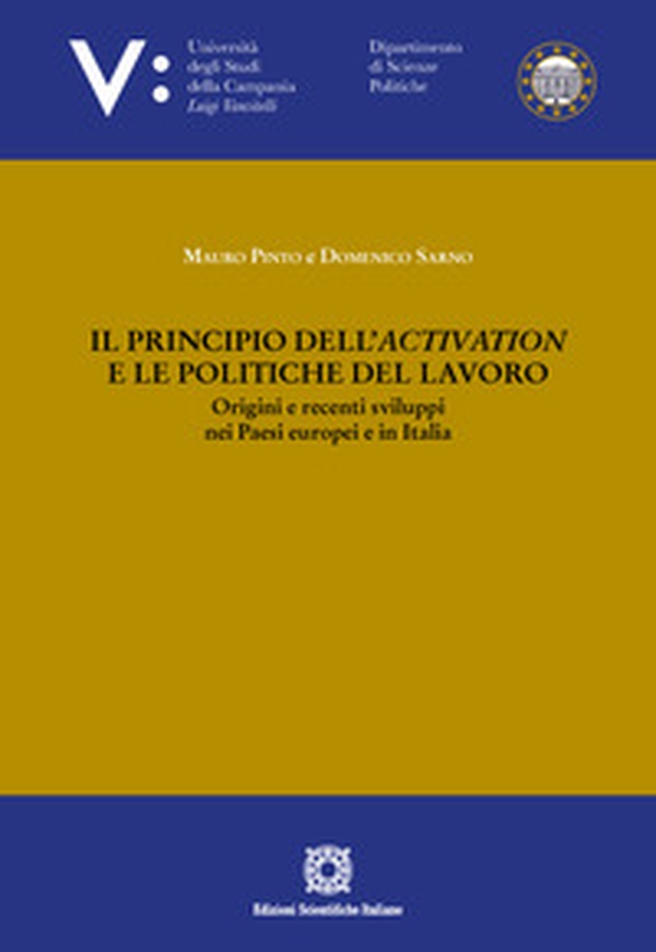 Il principio dell'activation e le politiche del lavoro. Origini e recenti sviluppi nei Paesi europei e in Italia - Librerie.coop Il principio dell'activation e le politiche del lavoro. Origini e recenti sviluppi nei Paesi europei e in Italia - Librerie.coop