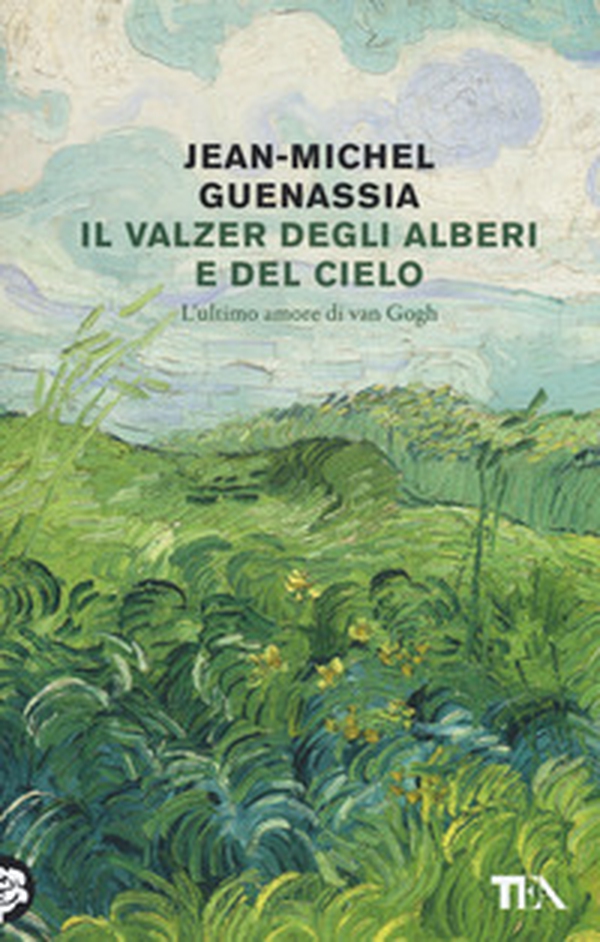 Il valzer degli alberi e del cielo. L'ultimo amore di Van Gogh - Librerie.coop Il valzer degli alberi e del cielo. L'ultimo amore di Van Gogh - Librerie.coop