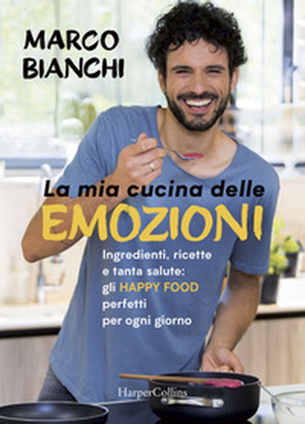 La mia cucina delle emozioni. Ingredienti, ricette e tanta salute: gli happy food perfetti per ogni giorno - Librerie.coop La mia cucina delle emozioni. Ingredienti, ricette e tanta salute: gli happy food perfetti per ogni giorno - Librerie.coop
