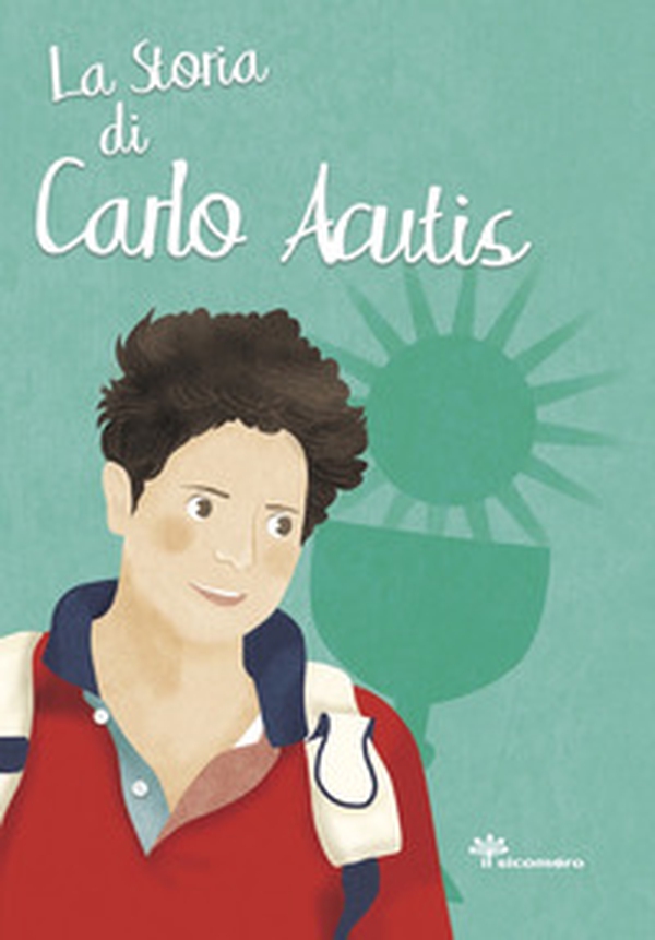 La storia di Carlo Acutis - Librerie.coop La storia di Carlo Acutis - Librerie.coop