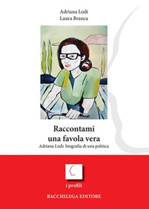 Raccontami una favola vera. Adriana Lodi: biografia di una politica - Librerie.coop Raccontami una favola vera. Adriana Lodi: biografia di una politica - Librerie.coop