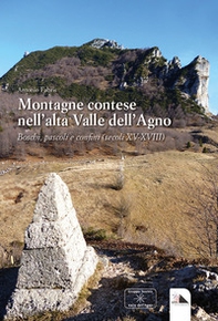 Montagne contese nell'alta Valle dell'Agno. Boschi, pascoli e confini secoli XV-XVIII - Librerie.coop