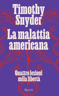 La malattia americana. Quattro lezioni sulla libertà - Librerie.coop