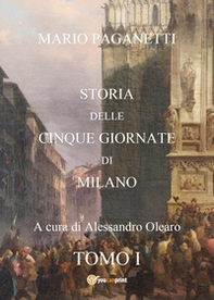 Storia delle cinque giornate di Milano - Vol. 1 - Librerie.coop