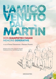 L'amico venuto dal Martin. Don Giampietro Fasani. Memorie generative - Librerie.coop