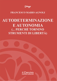 Autodeterminazione e autonomia (... perché tornino strumenti di libertà) - Librerie.coop