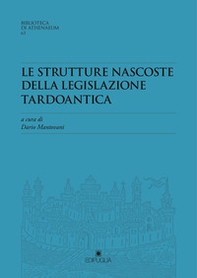 Le strutture nascoste della legislazione tardoantica. Atti del Convegno Redhis (Pavia, 17-18 marzo 2016) - Librerie.coop