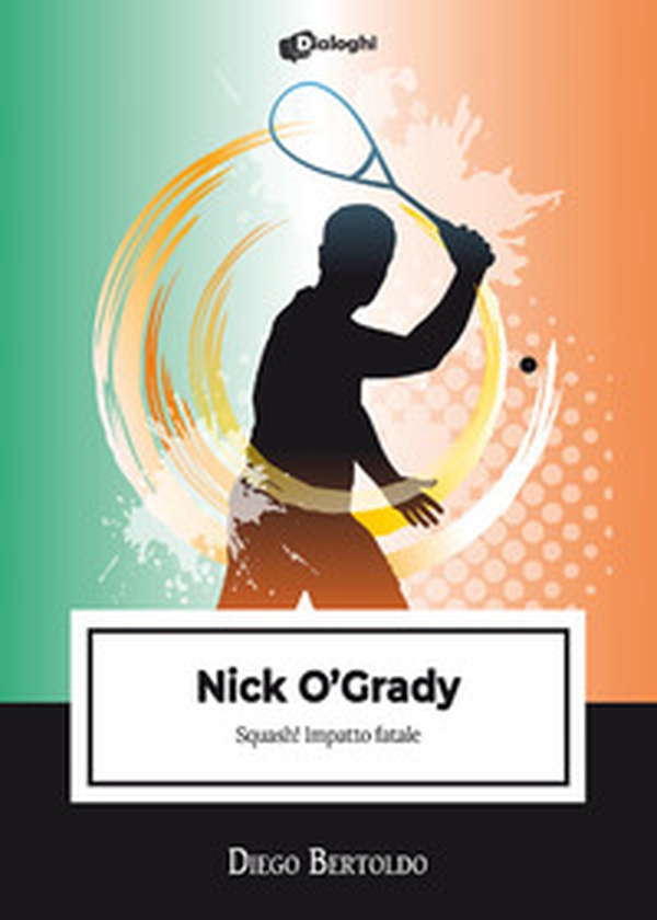 Nick O'Grady. Squash! Impatto fatale - Librerie.coop Nick O'Grady. Squash! Impatto fatale - Librerie.coop